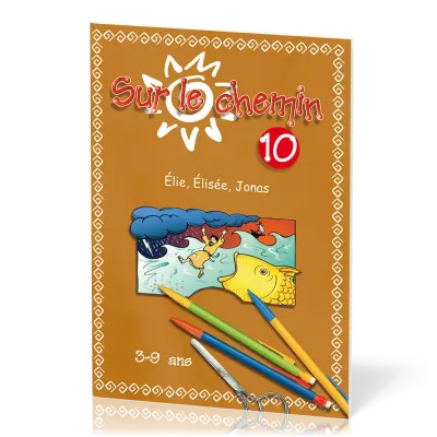 Sur le chemin 10  - Élie, Élisée, Jonas