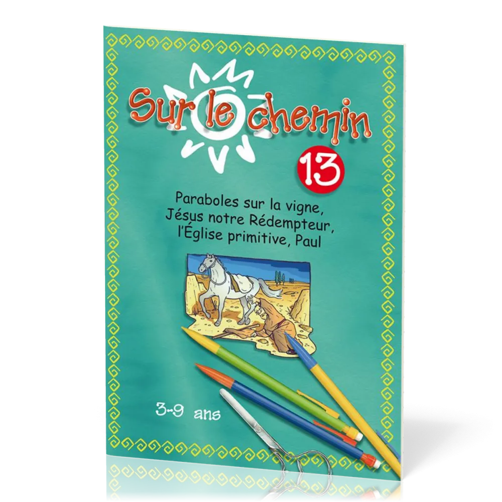 Sur le chemin 13 - Paraboles sur la vigne, Jésus notre rédempteur, l'Église primitive, Paul