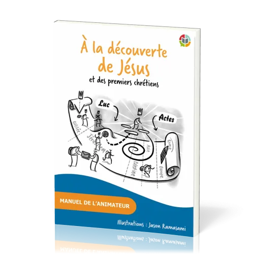 À la découverte de Jésus et des premiers chrétiens - Manuel de l’animateur