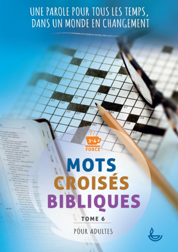 Mots croisés bibliques, tome 6 - Une Parole pour tous les temps, dans un monde en changement