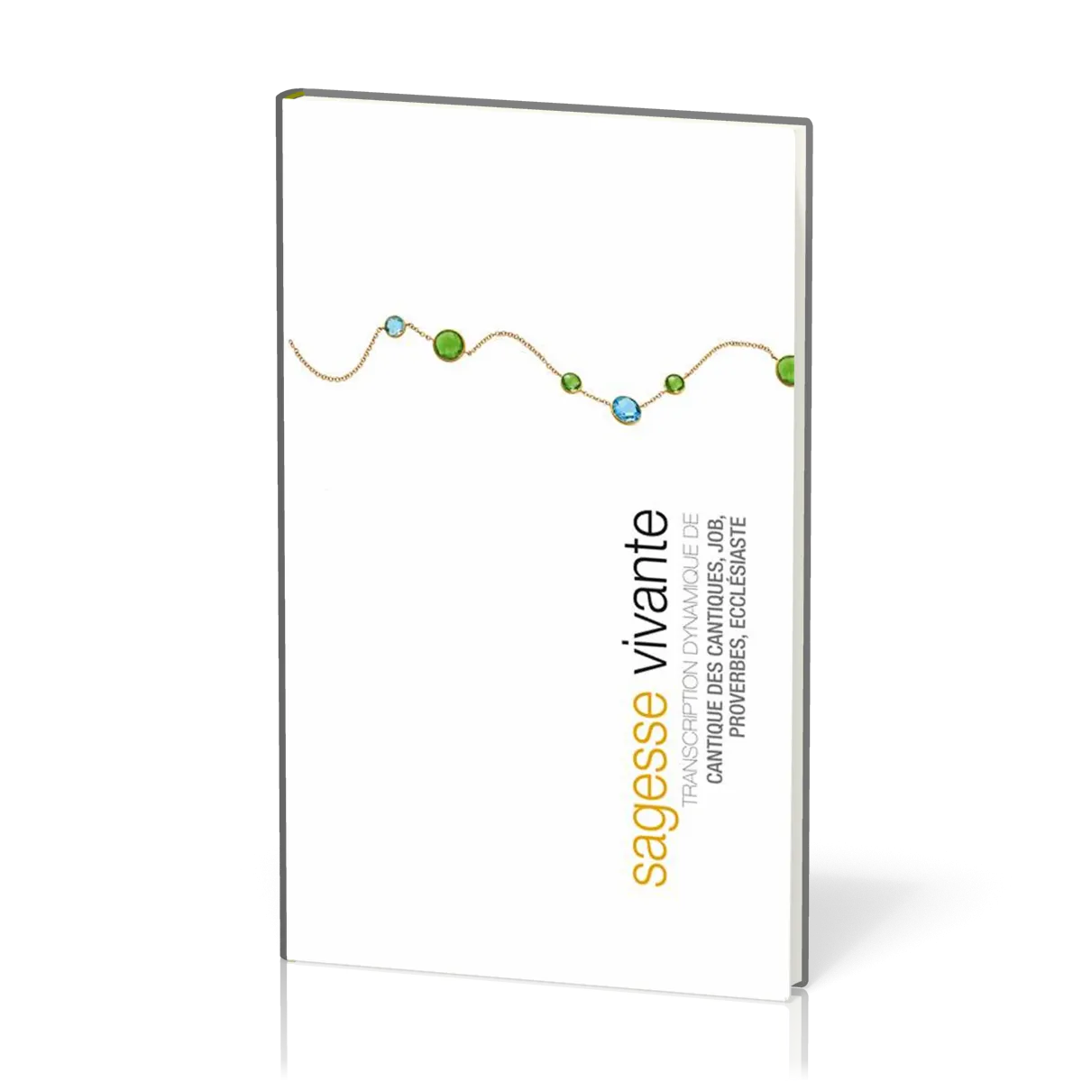 Sagesse vivante [relié] - Transcription dynamique de Job, Proverbes, Ecclésiaste, Cantique des...