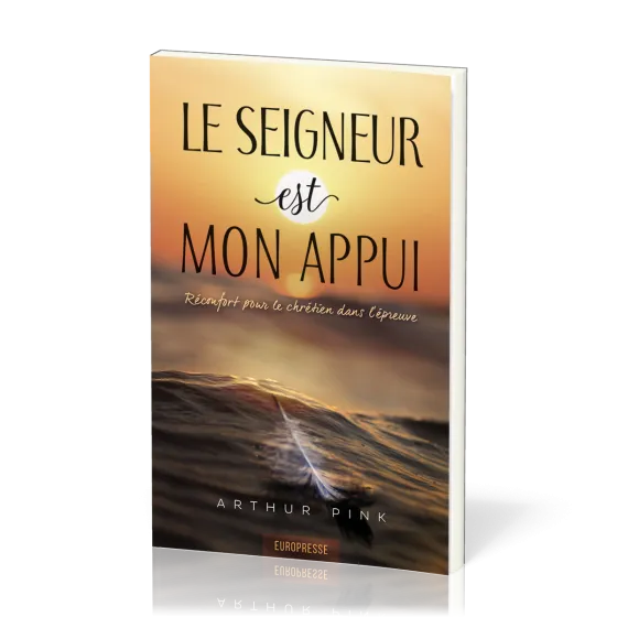 Seigneur est mon appui (Le) - Réconfort pour le chrétien dans l'épreuve