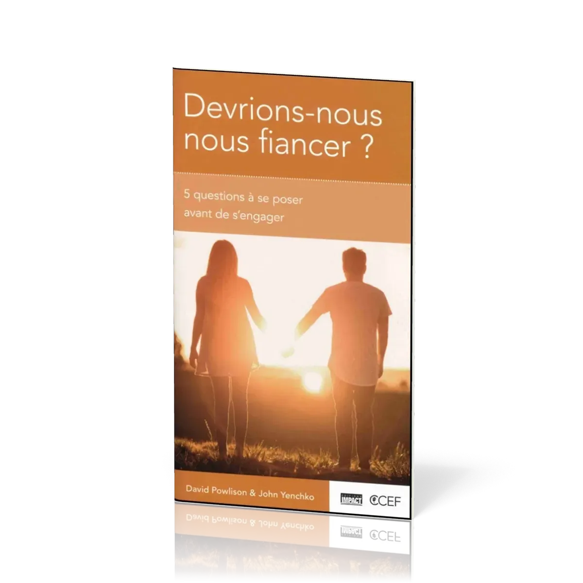 Devrions-nous nous fiancer ? - 5 questions à se poser avant de s'engager [brochure CCEF]