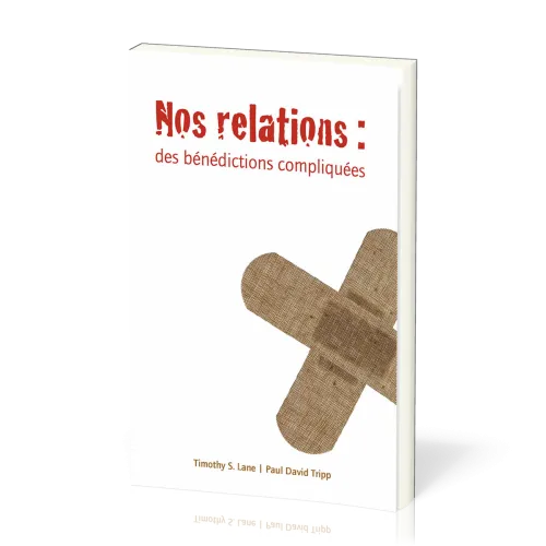 Nos relations: des bénédictions compliquées