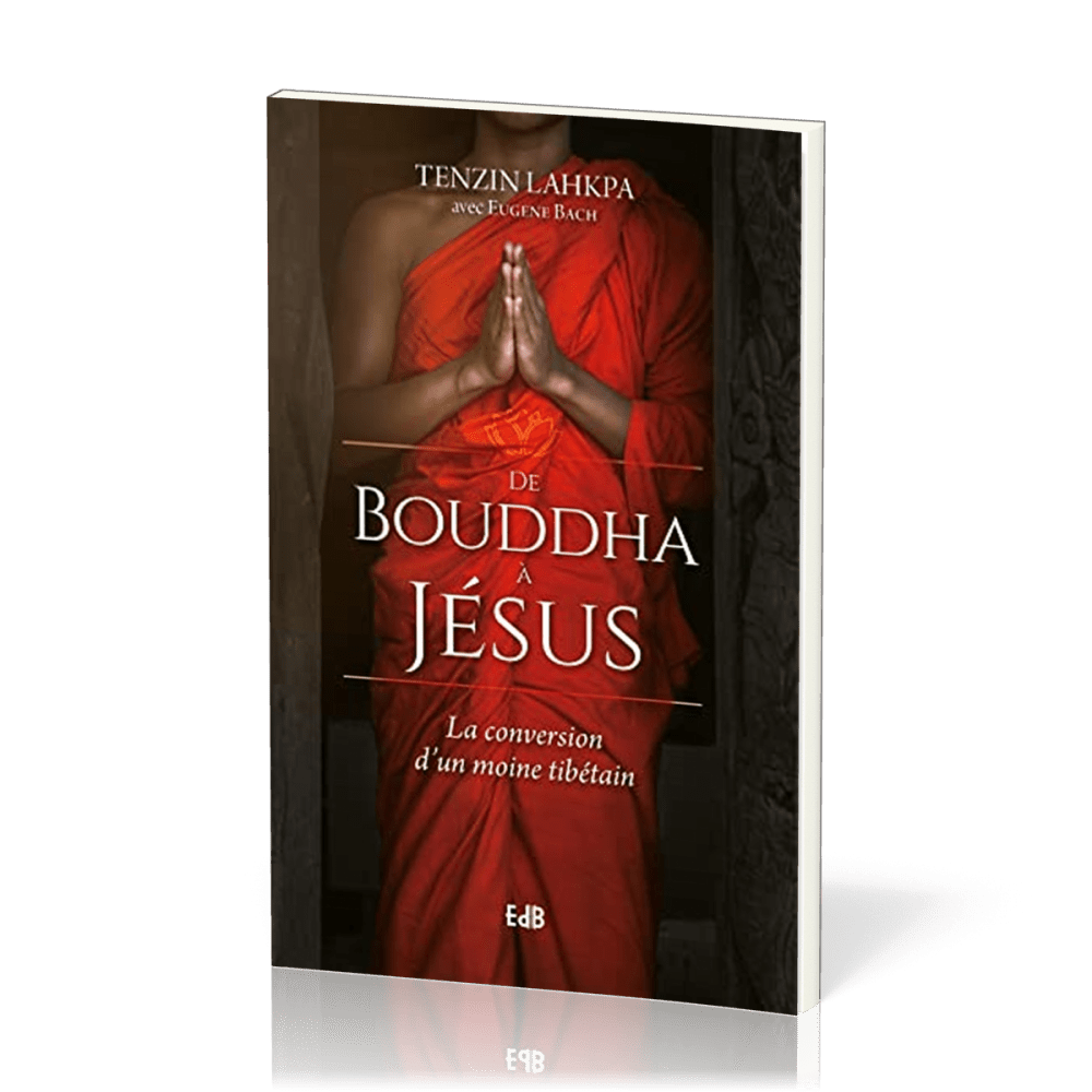 De Bouddha à Jésus - La conversion d'un moine tibétain