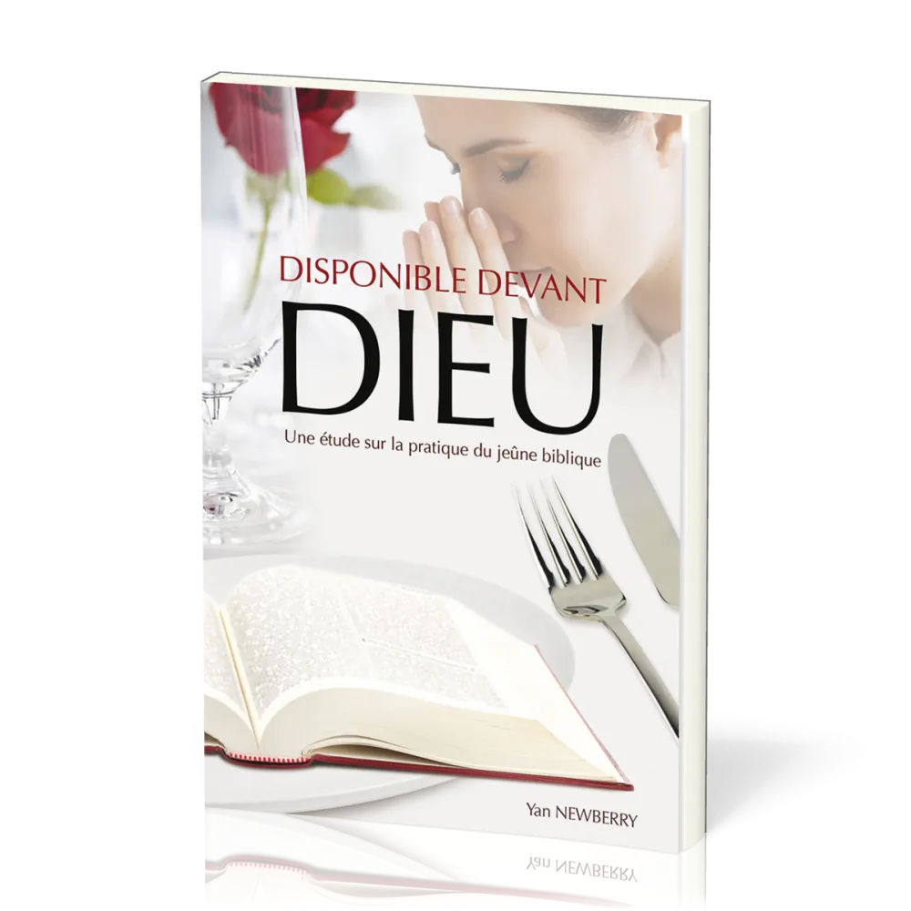 Disponible devant Dieu - Une étude sur la pratique du jeûne biblique
