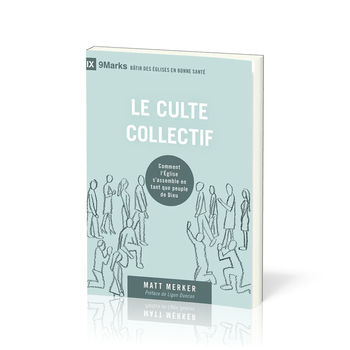 Culte collectif (Le) - Comment l'Église s'assemble en tant que peuple de Dieu [coll. 9Marks -...