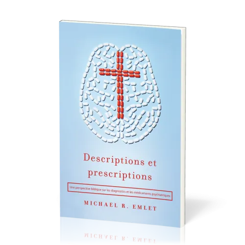 Descriptions et Prescriptions - Une perspective biblique sur les diagnostics et les médicaments...