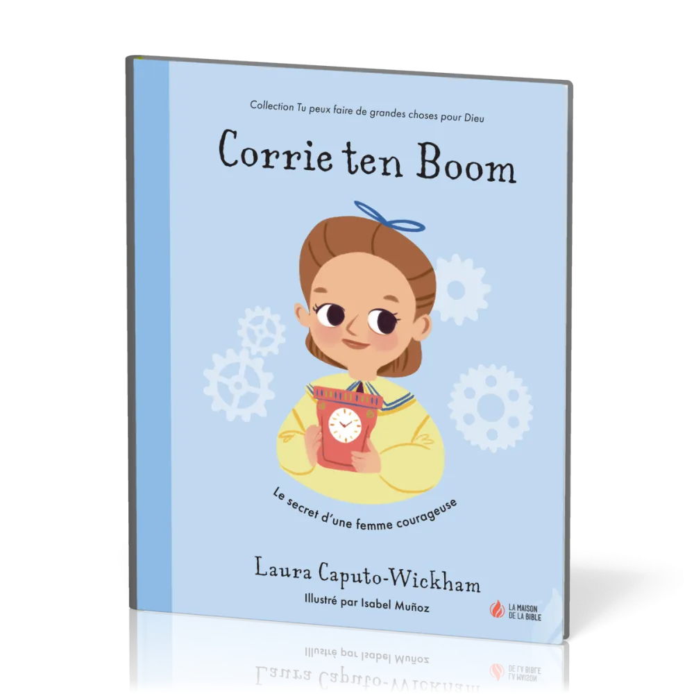 Corrie ten Boom - Le secret d'une femme courageuse [coll. Tu peux faire de grandes choses pour Dieu]