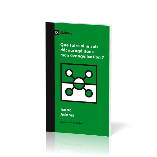 Que faire si je suis découragé dans mon évangélisation ? - [coll. 9Marks - Questions d'Église]