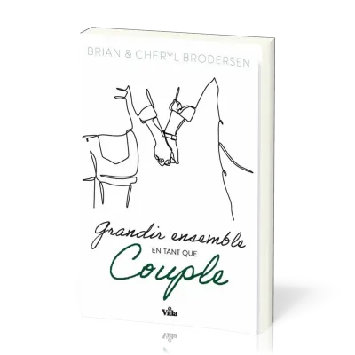 Grandir ensemble en tant que couple - Dix principes bibliques pour un mariage heureux