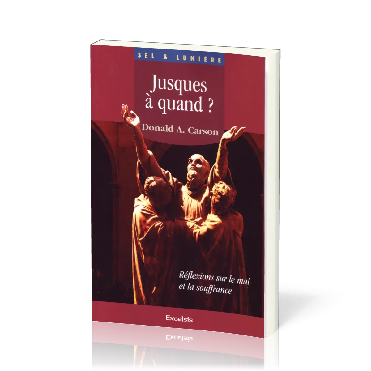 Jusques à quand?  - Réflexions sur le mal et la souffrance [coll. Sel & Lumière]