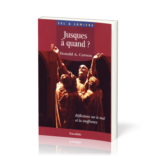 Jusques à quand?  - Réflexions sur le mal et la souffrance [coll. Sel & Lumière]