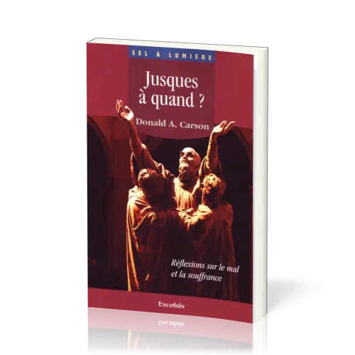Jusques à quand?  - Réflexions sur le mal et la souffrance [coll. Sel & Lumière]