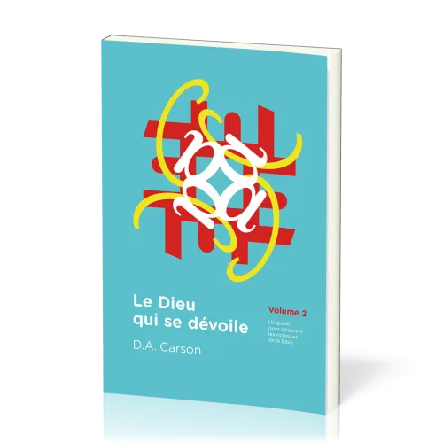 Dieu qui se dévoile, volume 2 (Le) - Un guide pour découvrir les richesses de la Bible [coll....