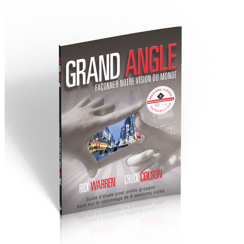 Grand Angle - Façonner notre vision du monde. Guide d'étude pour petits groupes basé sur le...