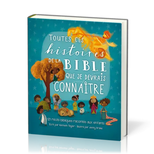 Toutes ces histoires de la Bible que je devrais connaître - 121 récits bibliques racontés aux...