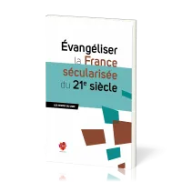 Évangéliser la France sécularisée du 21e siècle - Les textes du CNEF