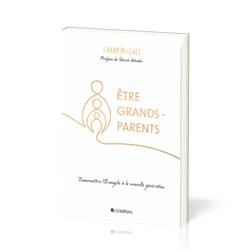 Etre grands-parents - Transmettre l'Evangile à la nouvelle génération